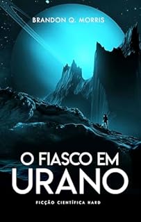Livro O Fiasco em Urano: Ficção Científica Hard (Aventuras no Sistema Solar Externo Livro 3)