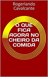 O QUE FICA AGORA NO CHEIRO DA COMIDA