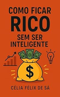 Livro Como Ficar Rico: Sem Ser Inteligente