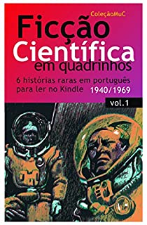 Ficção Científica em Qadrinhos: 6 histórias raras em português (Coleção MuC Livro 1)