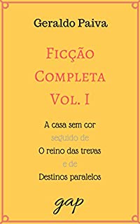 Livro Ficção Completa Vol. I: A casa sem cor seguido de O reino das trevas e de Destinos paralelos