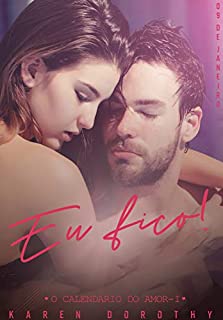 Livro Eu fico! (O Calendário do Amor Livro 1)
