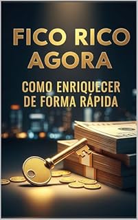 Livro Fico Rico Agora: Como Enriquecer de Forma Rápida