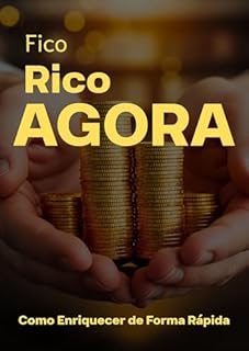Livro Fico Rico Agora: Como Enriquecer de Forma Rápida