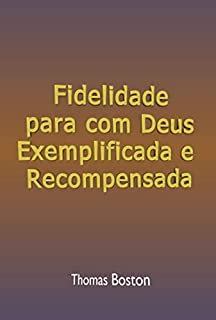 Livro Fidelidade Para Com Deus Exemplificada E Recompensada