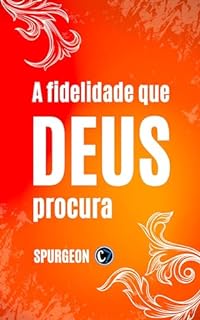 A FIDELIDADE QUE DEUS PROCURA: O Chamado Real para uma Vida de Integridade