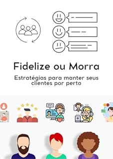 Livro Fidelize ou Morra : Estratégias para manter seus clientes por perto