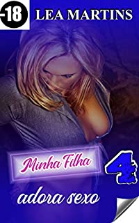 Livro Minha Filha adora Sexo 4 (erótica, lésbica, aventura sexy)