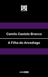 Livro A FILHA DO ARCEDIAGO - CAMILO CASTELO BRANCO  (COM NOTAS)(BIOGRAFIA)(ILUSTRADO)