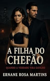 Livro A Filha do Chefão: Quando a Verdade Vira Gatilho (Dinastia do Sangue Livro 2)