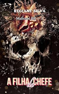 Livro A Filha Do Chefe: Mafiosos BR - Livro 1 (Dark Romance)