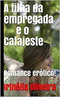 Livro A filha da empregada e o Cafajeste: Romance erótico!