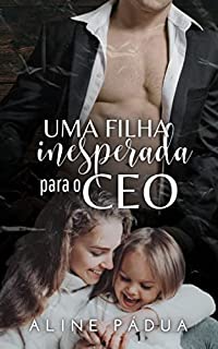 UMA FILHA INESPERADA PARA O CEO