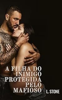 Livro A filha do inimigo protegida pelo mafioso - Conto hot romântico (Vilões que amamos)