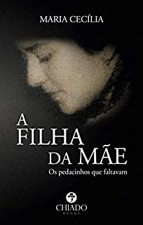 A Filha da Mãe, os bocadinhos que faltavam