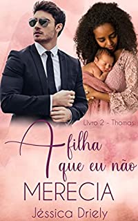 Livro A Filha Que Eu Não Merecia - Thomas (Livro 2)