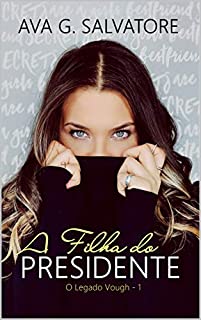 Livro A Filha do Presidente (O Legado Vough Livro 1)