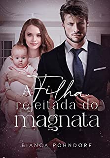 Livro A Filha Rejeitada do Magnata