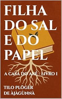 Livro FILHA DO SAL E DO PAPEL: A CASA DO AXÉ - LIVRO I (A CASA DO AXÉ (ÀṢẸ): O Livro dos Nomes 1)
