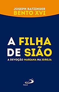Livro A filha de Sião: A devoção mariana na Igreja (Avulso)