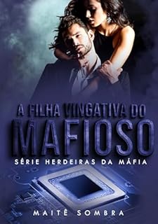 Livro A Filha Vingativa do Mafioso (SÉRIE HERDEIRAS DA MÁFIA)