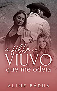 Livro A FILHA DO VIÚVO QUE ME ODEIA: o cowboy bruto e a patricinha (Família Reis Livro 3) (Série Torres-Reis 7)