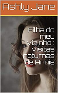 Livro Filha do meu vizinho : visitas noturnas de Annie