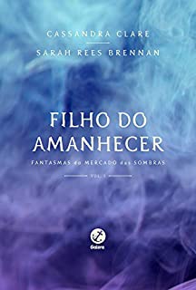 Livro Filho do amanhecer - Fantasmas do Mercado das Sombras - vol. 1