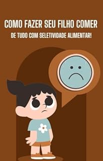 Livro COMO FAZER SEU FILHO COMER DE TUDO COM SELETIVIDADE ALIMENTAR!