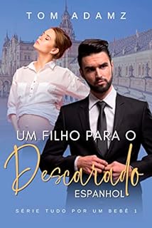 Livro Um Filho Para o Descarado Espanhol: Série Tudo Por Um Bebê