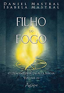 Livro FILHO DO FOGO - O DESCORTINAR DA ALTA MAGIA