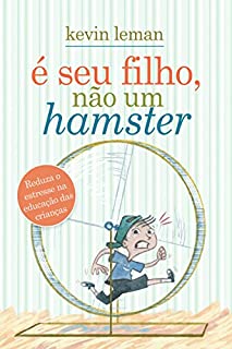 Livro É seu filho, não um hamster: Reduza o estresse na educação das crianças