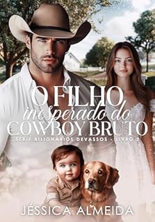 Livro O Filho Inesperado do Cowboy Bruto: Série Bilionários Devassos - Livro 02