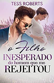 Livro O Filho Inesperado do Homem Que Me Rejeitou: Quando Eu Te Esqueci