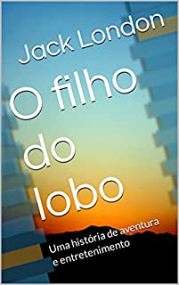 Livro O filho do lobo: Uma história de aventura e entretenimento