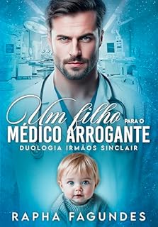 Livro Um Filho para o Médico Arrogante: Duologia Irmãos Sinclair