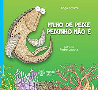 Filho de peixe peixinho é