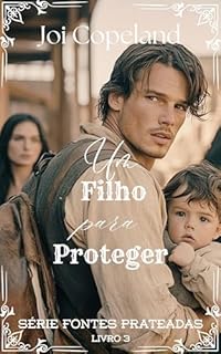 Livro Um Filho para Proteger (Série Fontes Prateadas Livro 3)