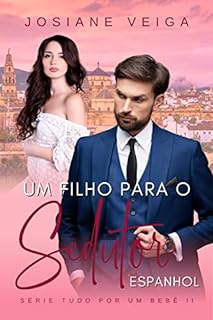 Livro Um Filho para o Sedutor Espanhol: *** Série: Tudo por um Bebê ***