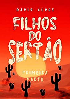 Livro Filho do Sertão - Primeira Parte (Filhos do Sertão Livro 1)