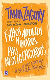 Livro Filhos adultos mimados, pais negligenciados: Efeitos colaterais da educação sem limites
