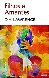 FILHOS E AMANTES - D.H. Lawrence
