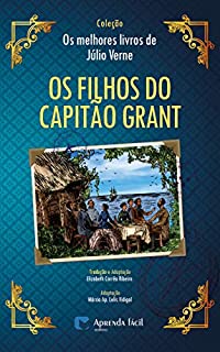 Os Filhos do Capitão Grant (Coleção "Os Melhores Livros de Júlio Verne")