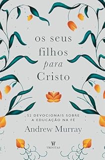 Livro Os seus filhos para Cristo: 52 Devocionais Sobre a Educação na fé