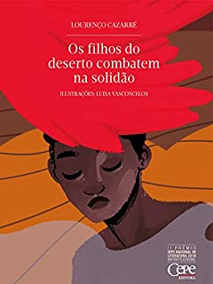 Livro Os filhos do deserto combatem na solidão: II Prêmio CEPE Nacional de Literatura 2016 - Infantojuvenil
