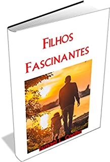 Livro Filhos Fascinantes: Histórias de pais e filhos que deixam fortes emoções