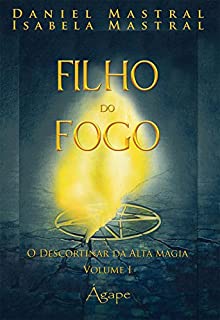 Livro FILHOS DO FOGO - O DESCORTINAR DA ALTA MAGIA