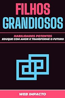 Livro Filhos Grandiosos: Habilidades Potentes : Eduque com amor e transforme o futuro