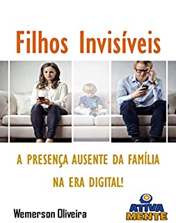 Livro Filhos Invisíveis.: A presença ausente da família na era digital!