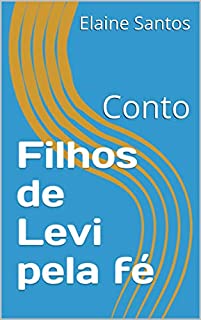 Livro Filhos de Levi pela fé: Conto